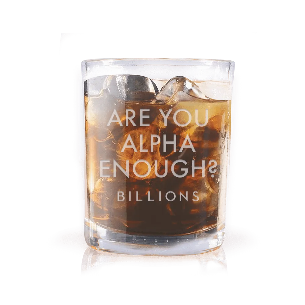 Billions Are You Alpha Enough? Laser Engraved Rocks Glass